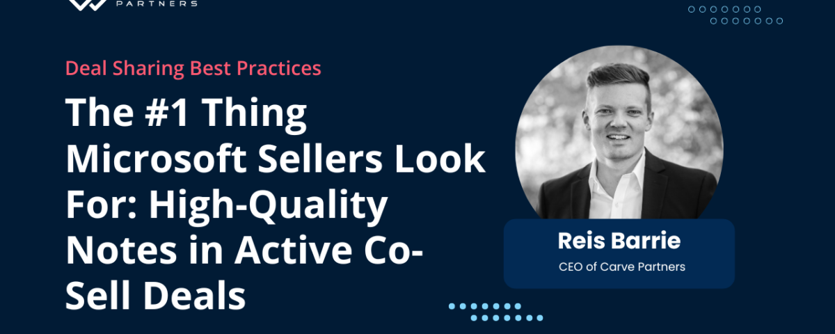 The #1 Thing Microsoft Sellers Look For: High-Quality Notes in Active Co-Sell Deals